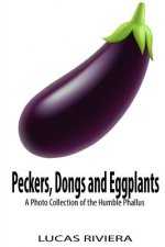 Peckers, Dongs and Eggplants: A Photo Collection of the Humble Phallus