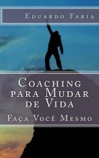 Coaching para Mudar de Vida: Faça Voc? Mesmo