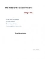 The Battle for the Sinister Universe: The Heuristics