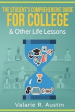 Student's Comprehensive Guide For College & Other Life Lessons