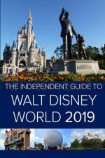 Independent Guide to Walt Disney World 2019 (Travel Guide)