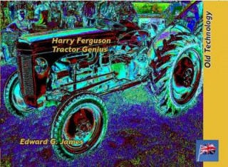 Harry Ferguson: Tractor Genius