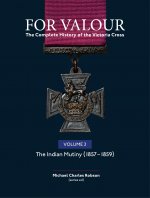 For Valour The Complete History of The Victoria Cross Volume Two