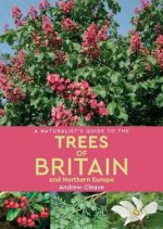 Naturalist's Guide to the Trees of Britain and Northern Europe (2nd edition)