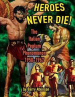 Heroes Never Die (B&W) The Italian Peplum Phenomenon 1950-1967