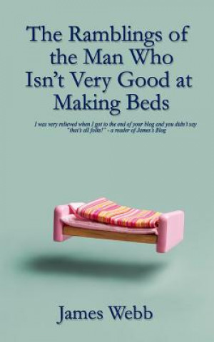 Ramblings of the Man Who Isn't Very Good at Making Beds