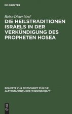 Heilstraditionen Israels in der Verkundigung des Propheten Hosea