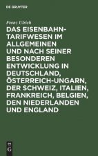 Eisenbahntarifwesen Im Allgemeinen Und Nach Seiner Besonderen Entwicklung in Deutschland, OEsterreich-Ungarn, Der Schweiz, Italien, Frankreich, Belgie