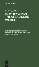 [Verbrechen aus Ehrsucht. Leichter Sinn. Die Hagestolzen]