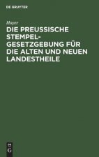 Preussische Stempelgesetzgebung Fur Die Alten Und Neuen Landestheile
