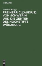 Freiherr Cl[audius] Von Schwerin Und Die Zenten Des Hochstifts Wurzburg