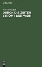Durch die Zeiten stroemt der Wein
