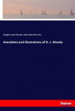 Anecdotes and Illustrations of D. L. Moody