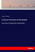 A Course of Lectures on the Growth