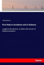 First Help in Accidents and in Sickness