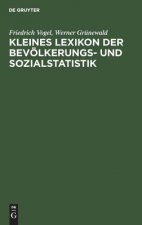Kleines Lexikon der Bevoelkerungs- und Sozialstatistik