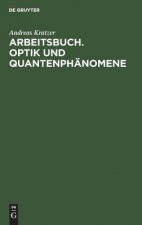 Arbeitsbuch. Optik und Quantenphanomene