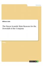 The Enron Scandal. Main Reasons for the Downfall of the Company