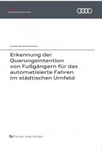 Erkennung der Querungsintention von Fußgängern für das automatisierte Fahren im städtischen Umfeld (Band 134)