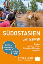 Stefan Loose Reiseführer Südostasien, Die Inselwelt. Von Thailand bis Indonesien
