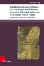 Schuldenverwaltung und Tilgung der Forderungen der Söldner des Deutschen Ordens in Preußen nach dem Zweiten Thorner Frieden