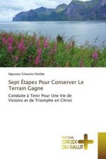 Sept Etapes Pour Conserver Le Terrain Gagne