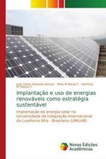Implantacao e uso de energias renovaveis como estrategia sustentavel