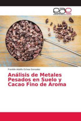 Análisis de Metales Pesados en Suelo y Cacao Fino de Aroma