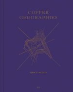 Copper Geographies: Ignacio Acosta