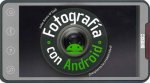 Fotografía con Android
