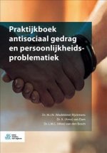 Praktijkboek Antisociaal Gedrag En Persoonlijkheidsproblematiek