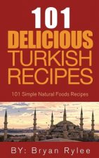Spirit of Turkey- 101 Turkish Recipes
