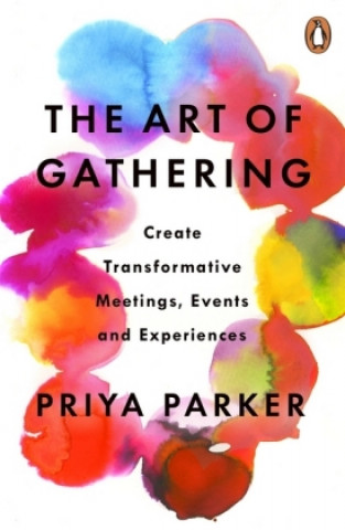 Art of Gathering (Priya Parker)(Carte broșată)