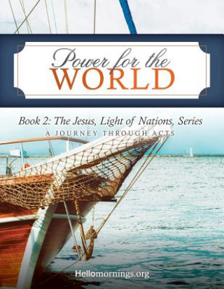 Power for the World: Book 2: The Jesus, Light of Nations, Series - A Journey Through Acts