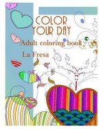 Color Your Day: Adult Coloring Book