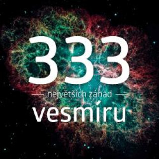 333 největších záhad vesmíru