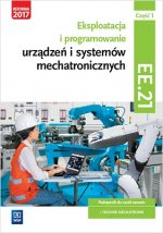 Eksploatacja i programowanie urządzeń i systemów mechatronicznych Część 1 Podręcznik Kwalifikacja EE.21