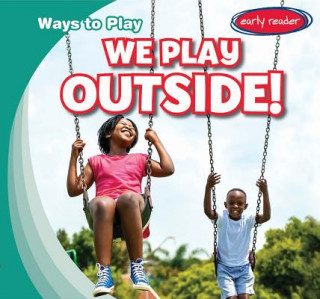We Play Outside!
