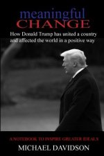 Meaningful Change: How Donald Trump has united a country and affected the world in a positive way