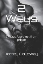 2 Ways: 2 Ways A project from prison