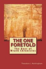 The One Foretold: The Days of Wrath Chronicles: Book One