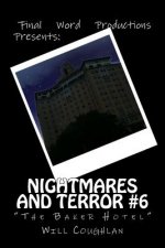 Nightmares and Terror #6: The Baker Hotel