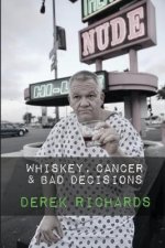 Whiskey, Cancer & Bad Decisions