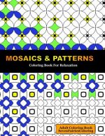 Mosaics & Patterns: Coloring for Relaxation