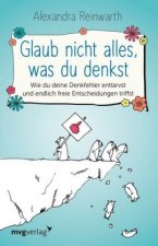 Glaub nicht alles, was du denkst
