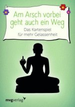 Am Arsch vorbei geht auch ein Weg - Das Kartenspiel für mehr Gelassenheit