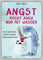 Angst kocht auch nur mit Wasser