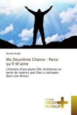 Ma Deuxi?me Chance : Parce qu'Il M'aime