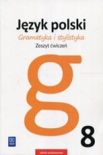 Gramatyka i stylistyka Język polski 8 Zeszyt ćwiczeń