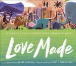 Love Made: A Story of God's Overflowing, Creative Heart